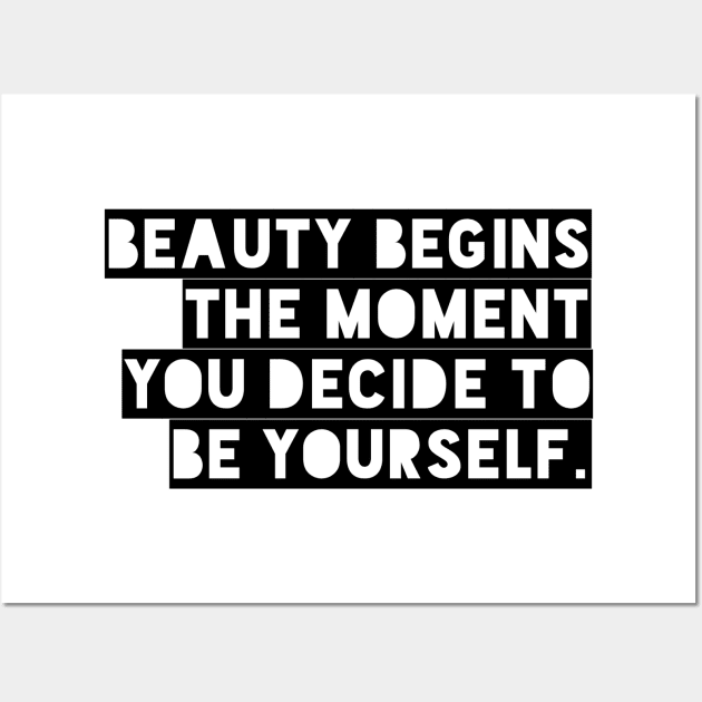 Beauty begins the moment you decide to be yourself Wall Art by GMAT